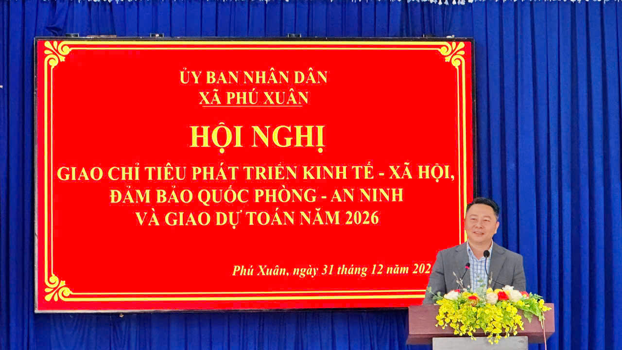 XÃ PHÚ XUÂN TỔ CHỨC HỘI NGHỊ GIAO CHỈ TIÊU PHÁT TRIỂN KINH TẾ – XÃ HỘI, ĐẢM BẢO QUỐC PHÒNG – AN NINH VÀ GIAO DỰ TOÁN NĂM 2026